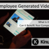 Employee Generated Video - Kinura